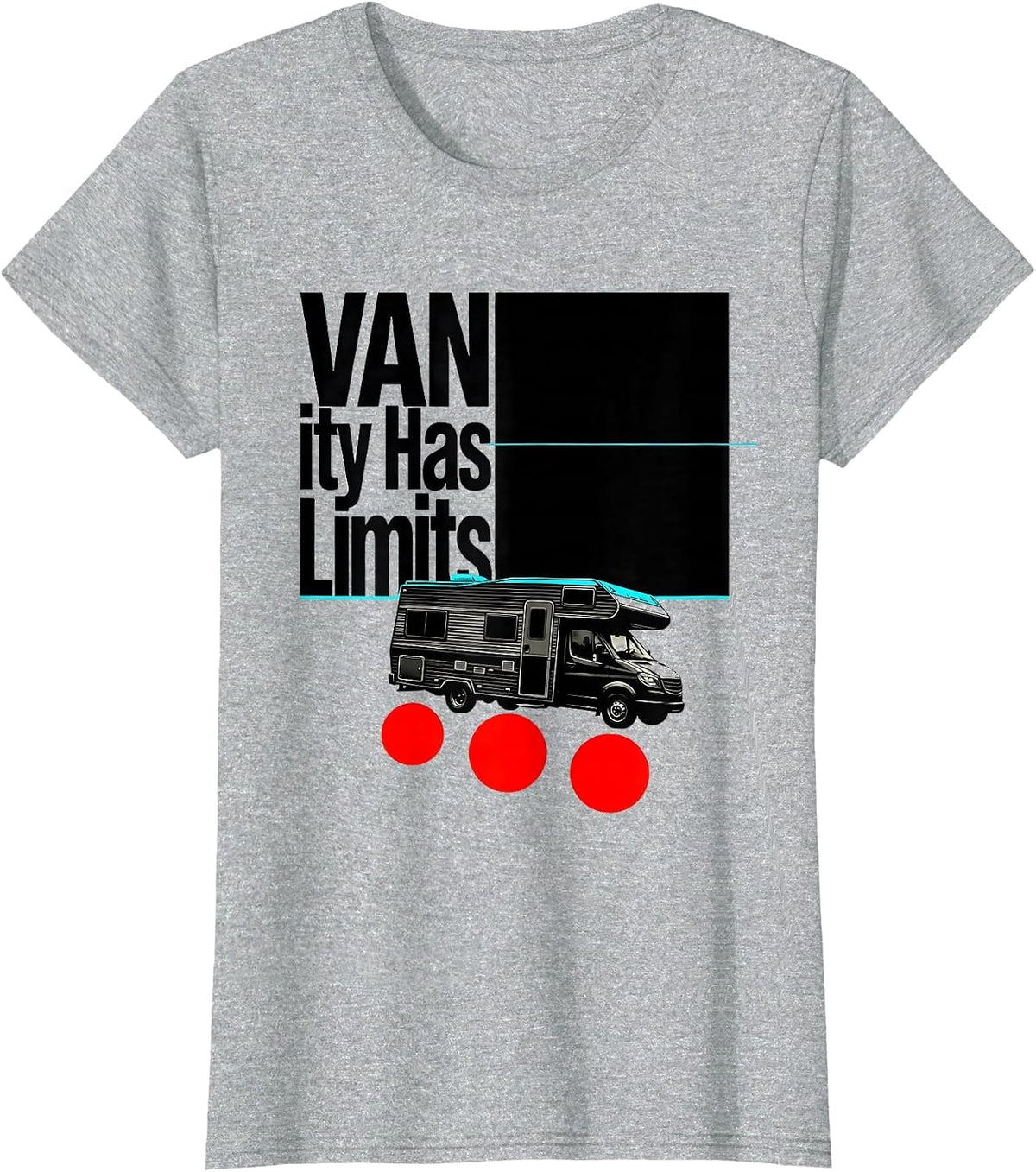 Women's VANity Has Limits Funny Van Life Nomad Road-Trip Humor T-Shirt - Heather Grey