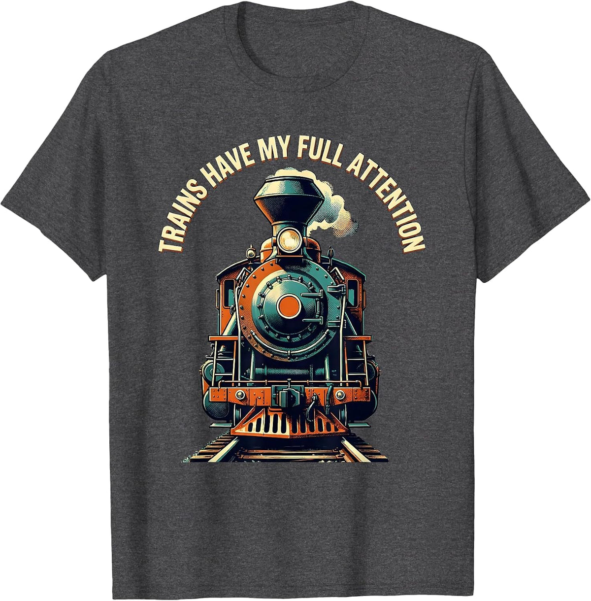 Men's Trains Have My Full Attention Funny Train Enthusiast T-Shirt - Dark Heather Grey