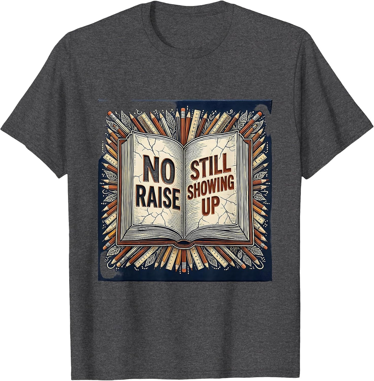 No Raise Still Showing Up Paraprofessional Design T-Shirt - Dark Heather Grey