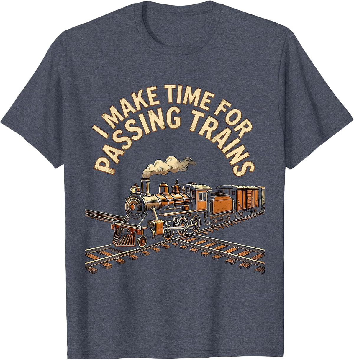I Make Time For Passing Trains Vintage Train Enthusiast Gift T-Shirt - Heather Blue