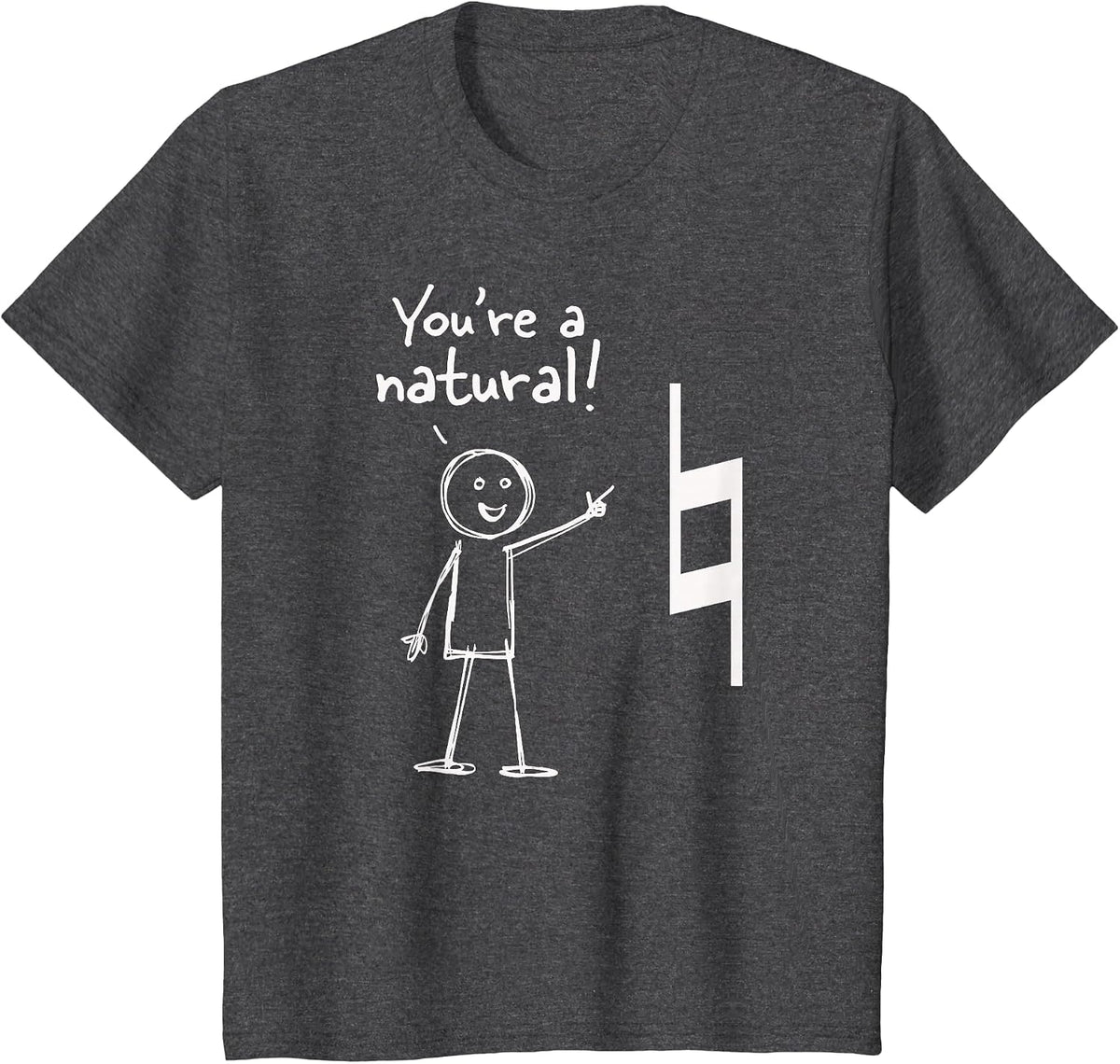 You're A Natural Funny Music Pun T-Shirt - Dark Heather Grey