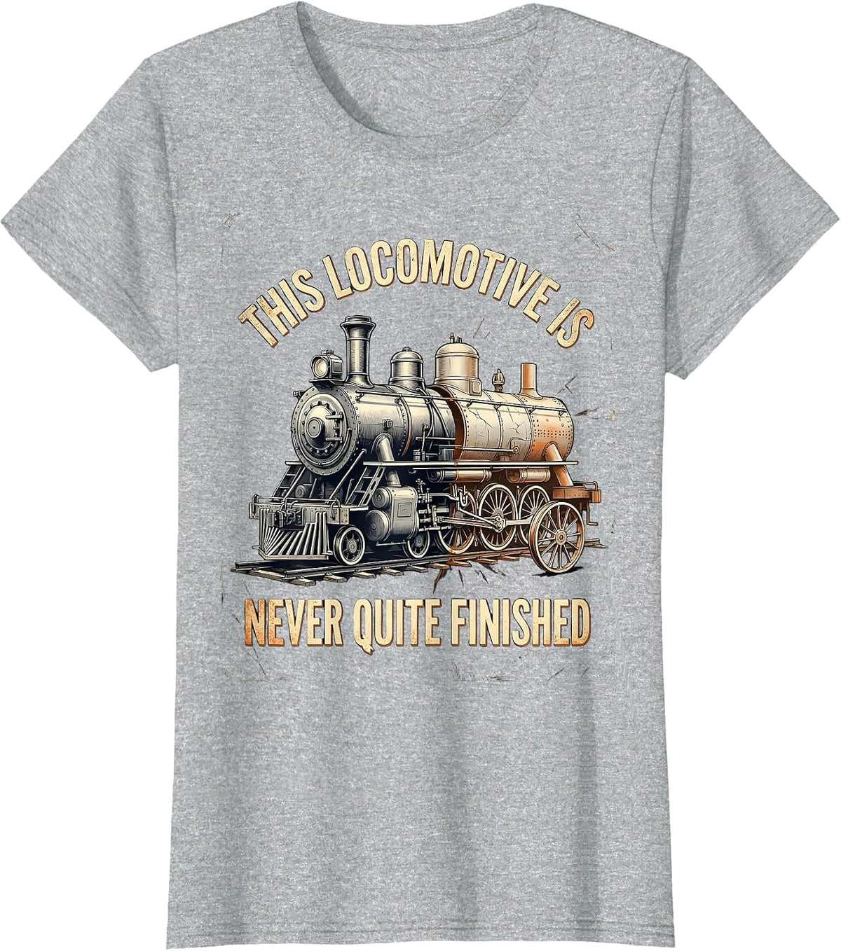 This Locomotive Is Never Quite Finished Funny Train T-Shirt - Heather Grey
