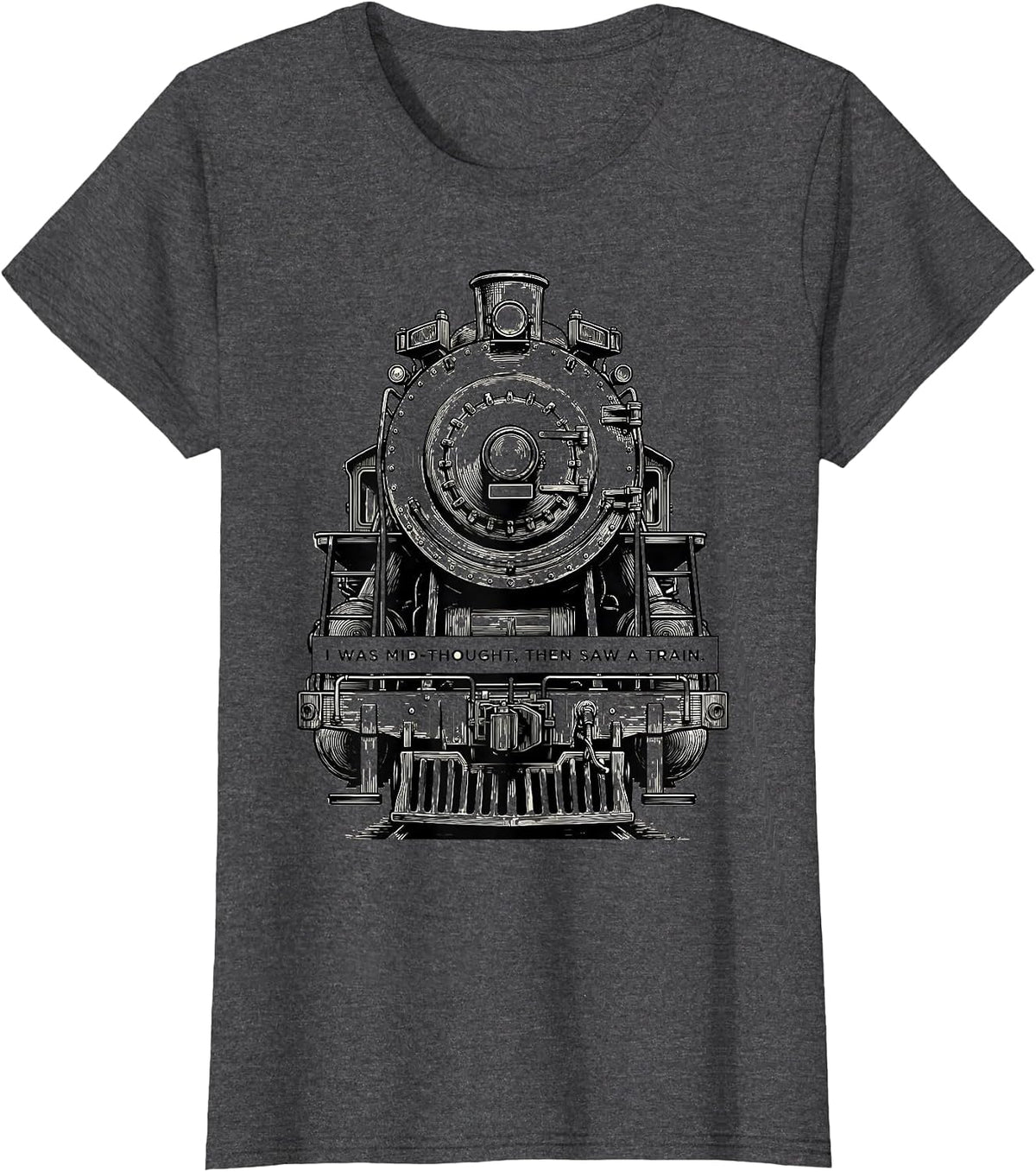 Women's I Was Mid-Thought, Then Saw A Train Funny Train Enthusiast T-Shirt - Dark Heather Grey