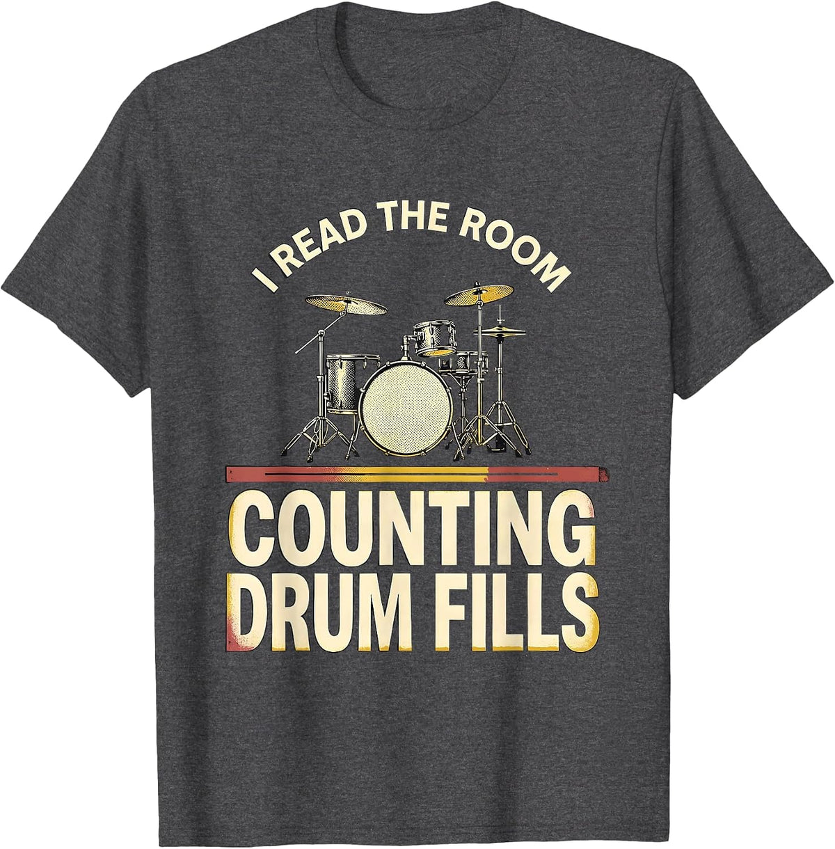 Men's I Read The Room, Counting Drum Fills Funny Drummer Humor T-Shirt - Dark Heather Grey