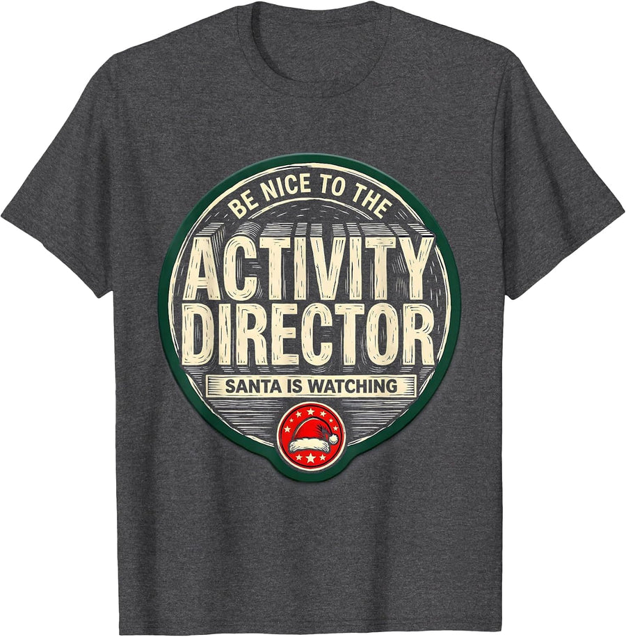 Men's Be Nice To The Activity Director Santa Is Watching Funny T-Shirt - Dark Heather Grey