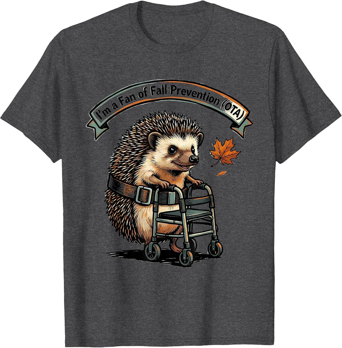 I'm a Fan of Fall Prevention OTA Funny Physical Therapy T-Shirt - Dark Heather Grey