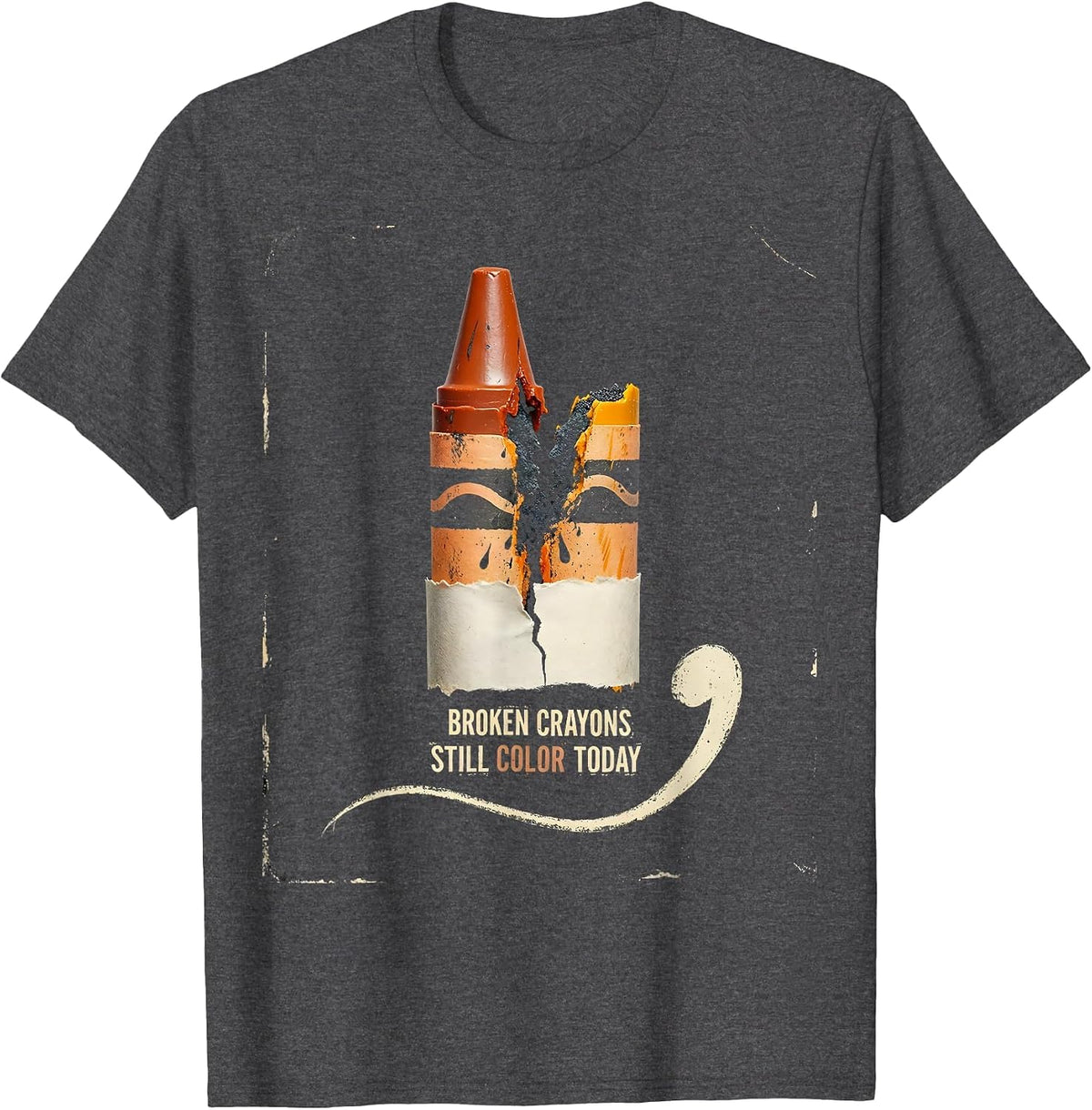 Broken Crayons Still Color Today Distressed Mental Health T-Shirt - Dark Heather Grey