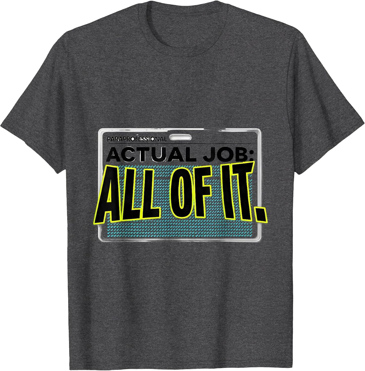Paraprofessional Actual Job All Of It Back To School T-Shirt - Dark Heather Grey