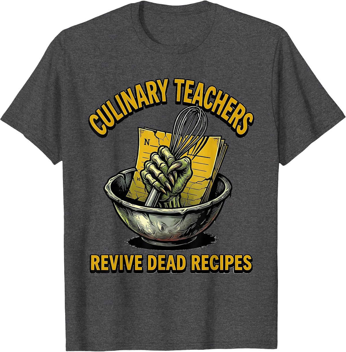 Culinary Teachers Revive Dead Recipes Funny Zombie Teacher T-Shirt - Dark Heather Grey