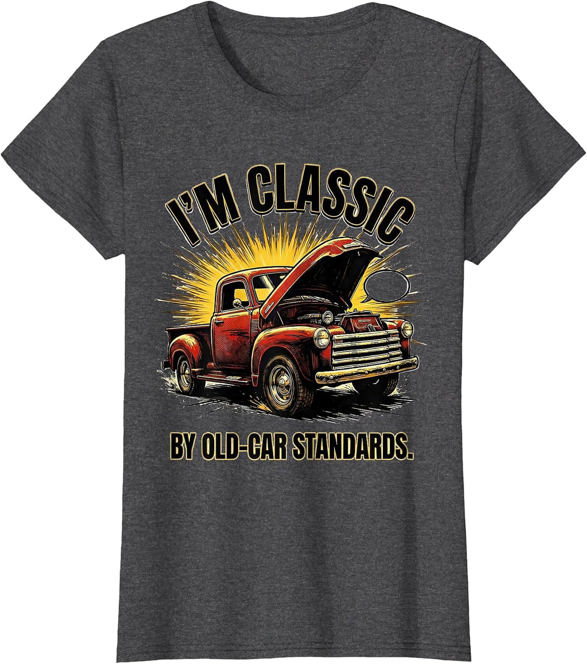 Women's I'm Classic By Old-Car Standards Funny Classic Car Guy T-Shirt - Dark Heather Grey