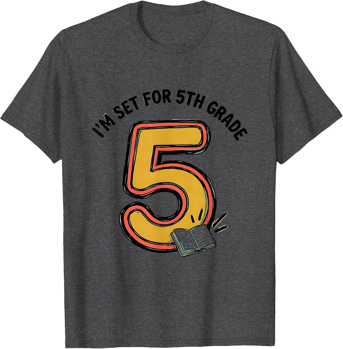 Men's I’m Set For 5th Grade Funny Back To School Kids Teachers T-Shirt - Dark Heather Grey