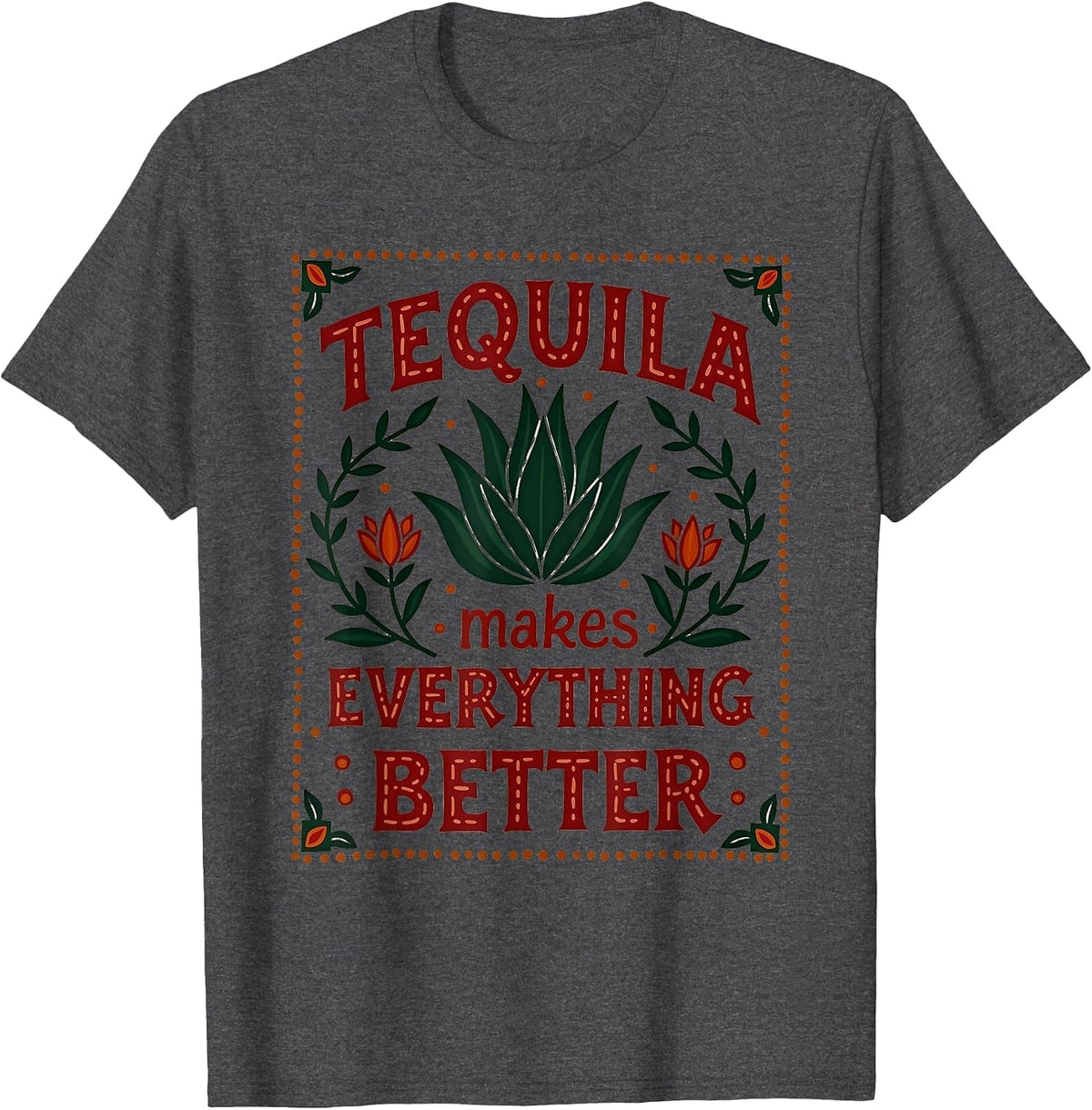 Tequila Makes Everything Better Cinco De Mayo T-Shirt - Dark Heather Grey