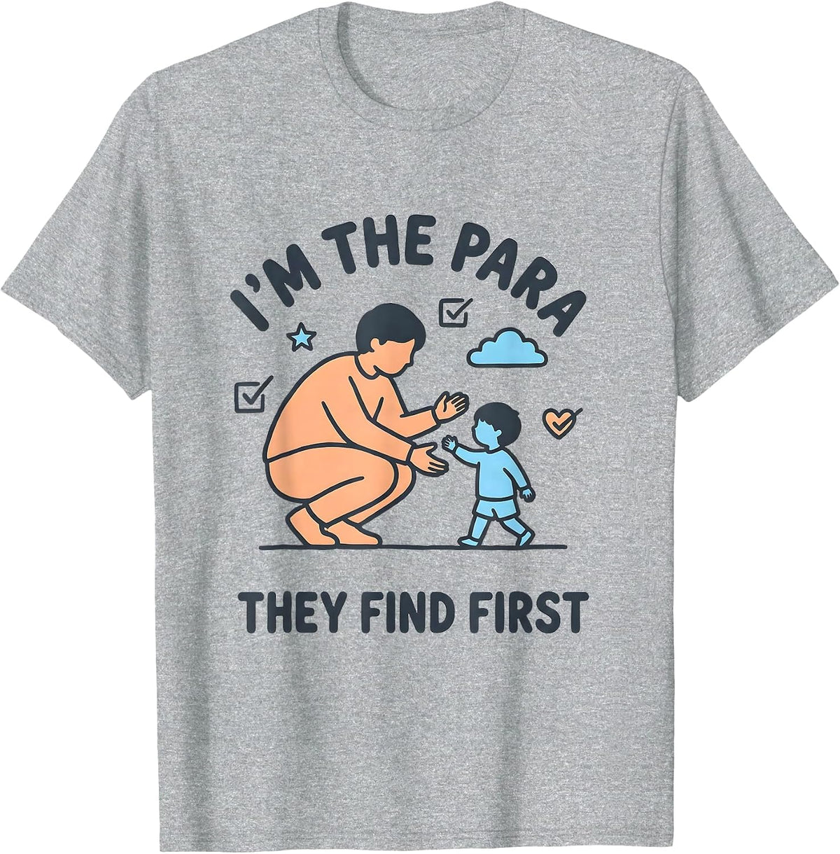 Men's I'm The Para They Find First Funny Paraprofessional Teacher T-Shirt - Heather Grey