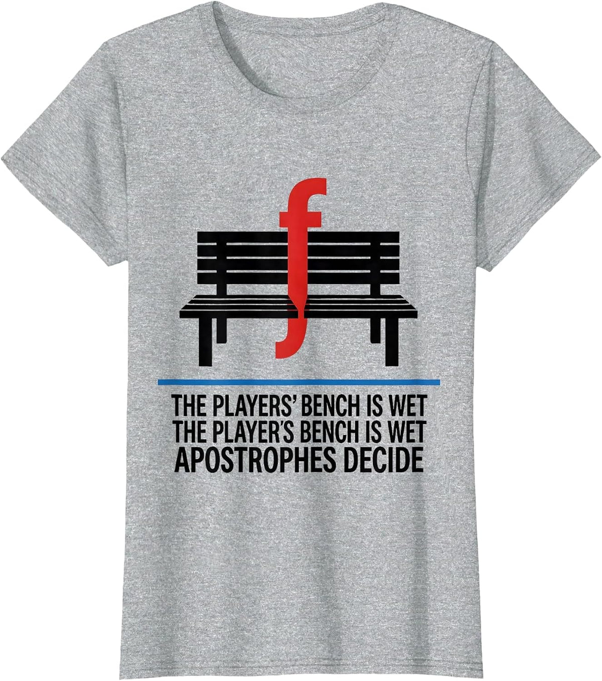 Women's The Players Bench Is Wet Apostrophes Decide Grammar Teacher T-Shirt - Heather Grey