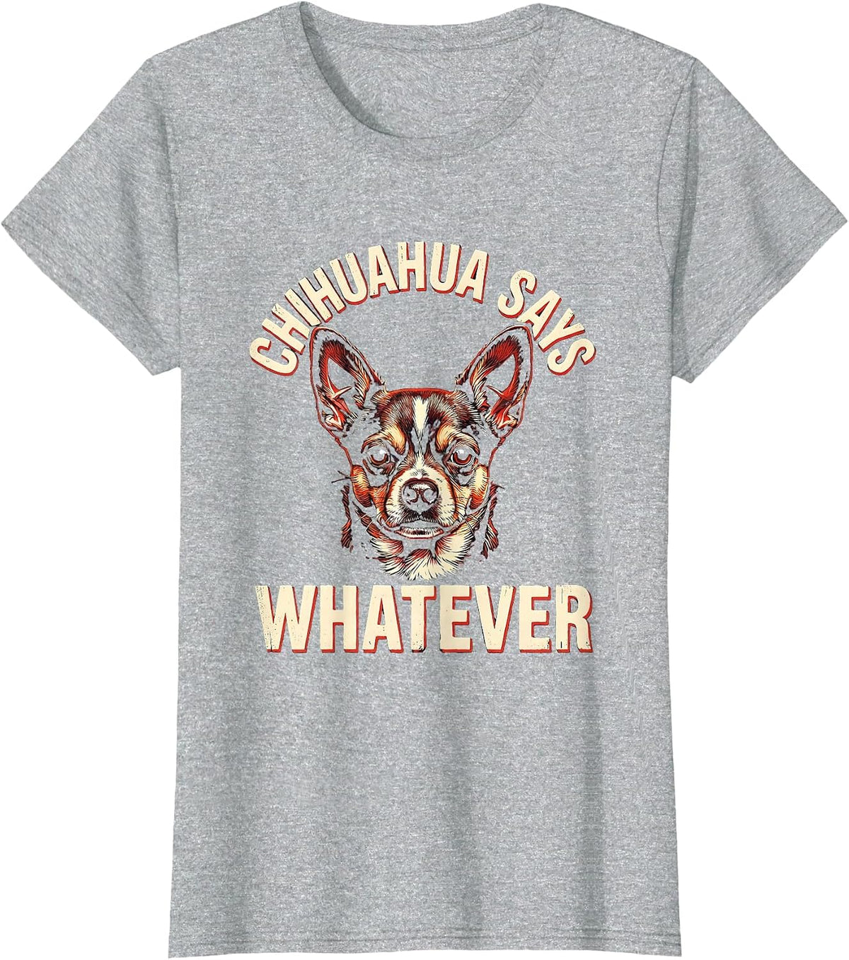 Women's Chihuahua Says Whatever Funny Dog Lover Breed Humor Gift T-Shirt - Heather Grey
