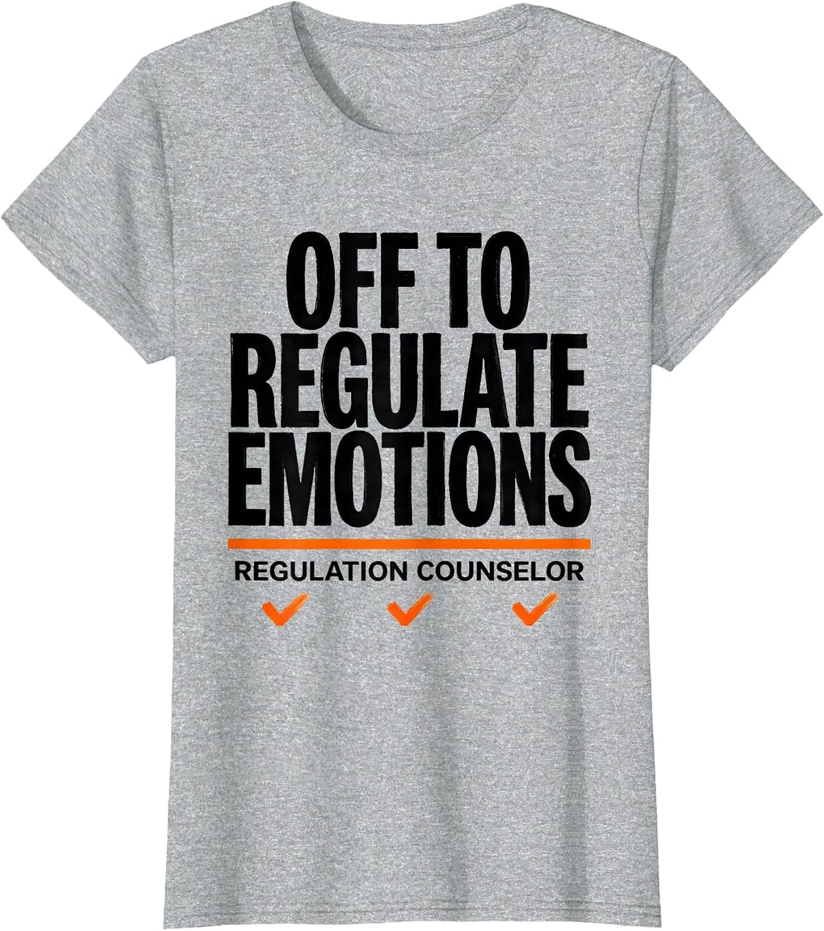 Women's Off to Regulate Emotions Regulation Counselor Funny T-Shirt - Heather Grey