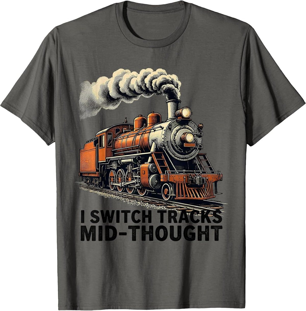 Men's I Switch Tracks Mid-Thought Funny Train Enthusiast T-Shirt - Asphalt Grey