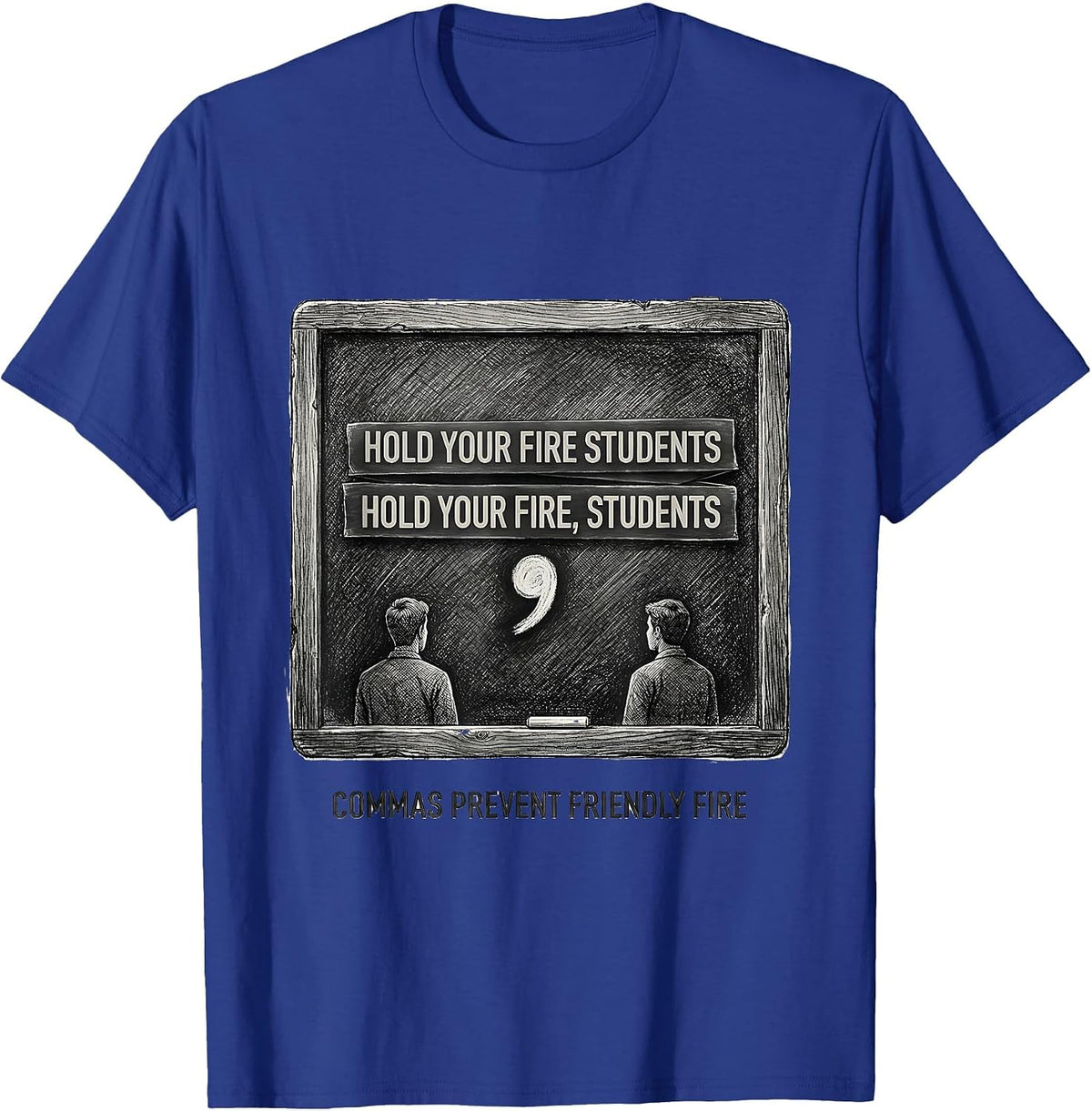 Hold Your Fire Students Commas Prevent Friendly Fire Grammar T-Shirt - Royal Blue