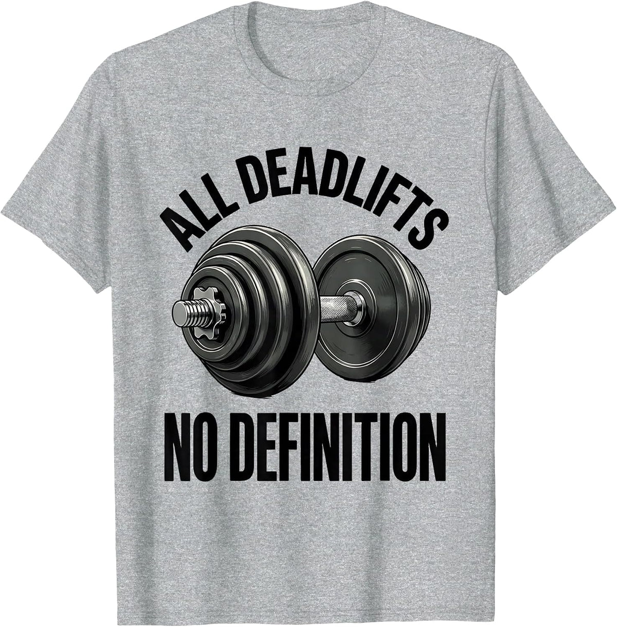 Men's All Deadlifts, No Definition Funny Gym Workout Weightlifting T-Shirt - Heather Grey