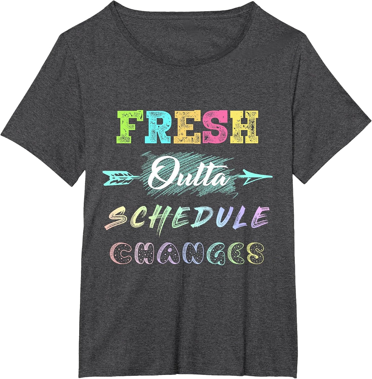 Fresh Outta Schedule Changes T-Shirt T-Shirt - Dark Heather Grey