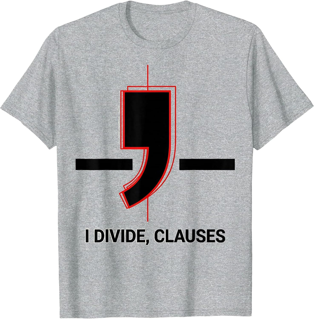 Men's I Divide Clauses Funny Grammar Teacher Punctuation Humor T-Shirt - Heather Grey