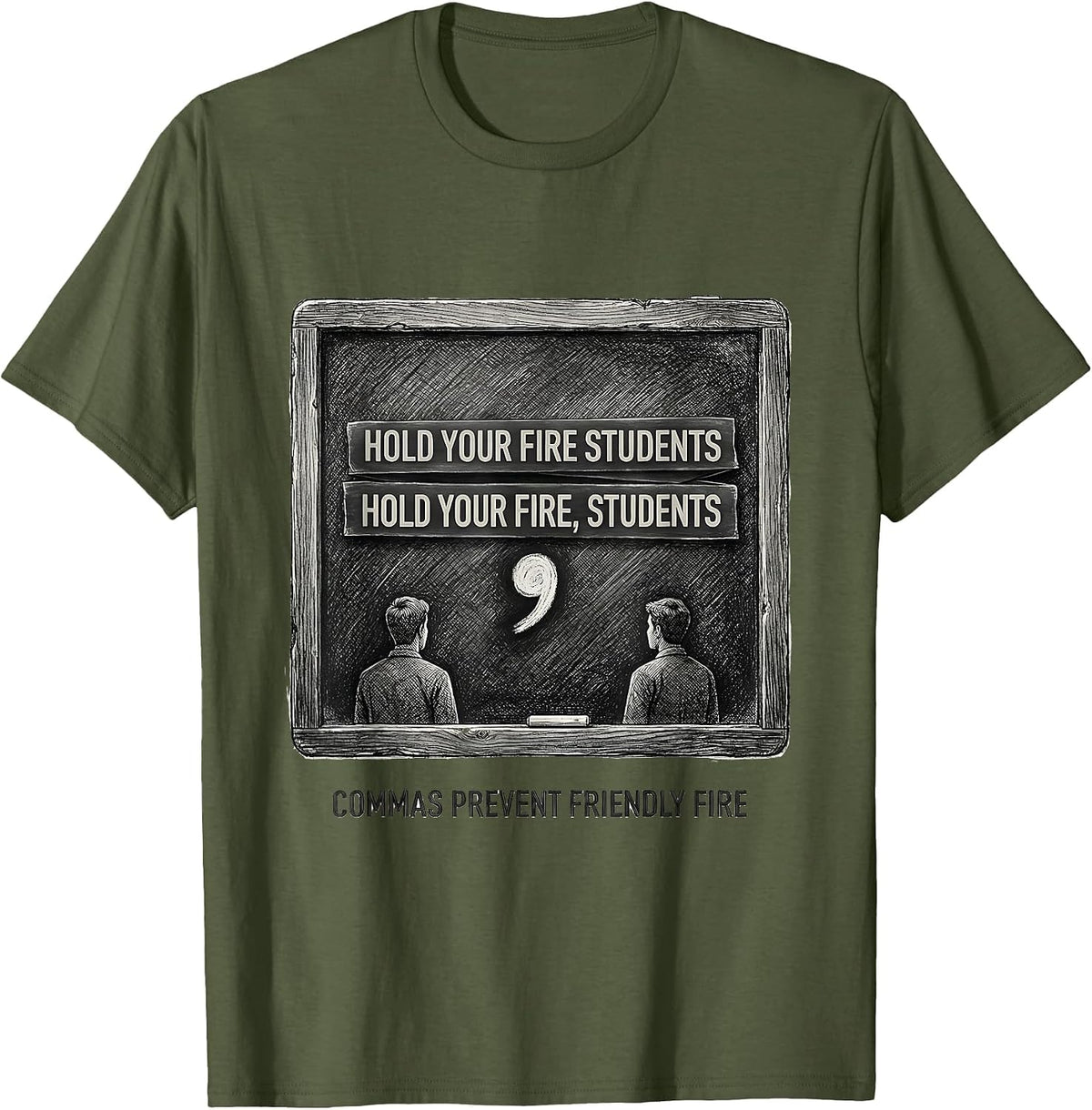 Hold Your Fire Students Commas Prevent Friendly Fire Grammar T-Shirt - Olive Green