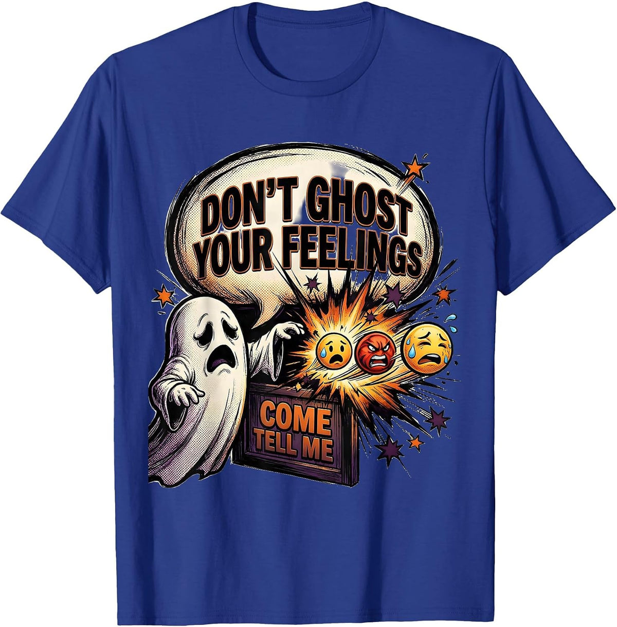 Don't Ghost Your Feelings Come Tell Me Halloween T-Shirt - Royal Blue