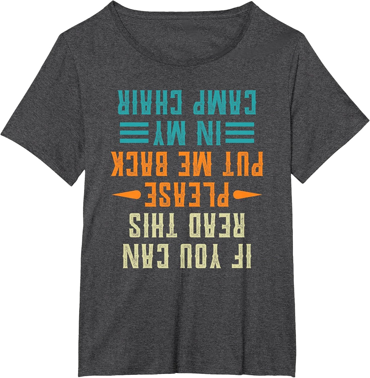 If You can Read This, Please Put me Back in My Camp Chair T-Shirt - Dark Heather Grey