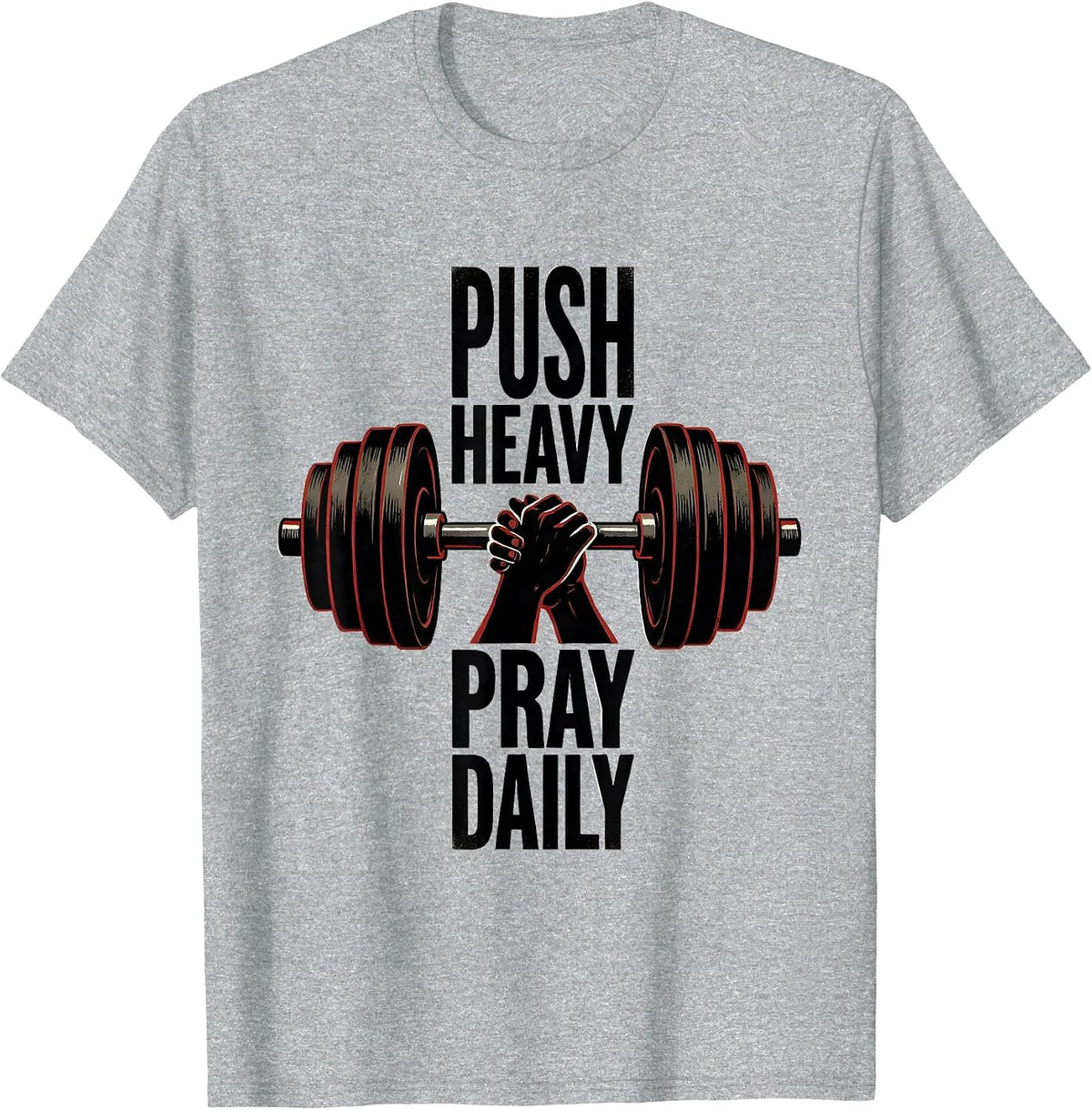 Men's Push Heavy Pray Daily Faith-Driven Gym Motivation T-Shirt - Heather Grey