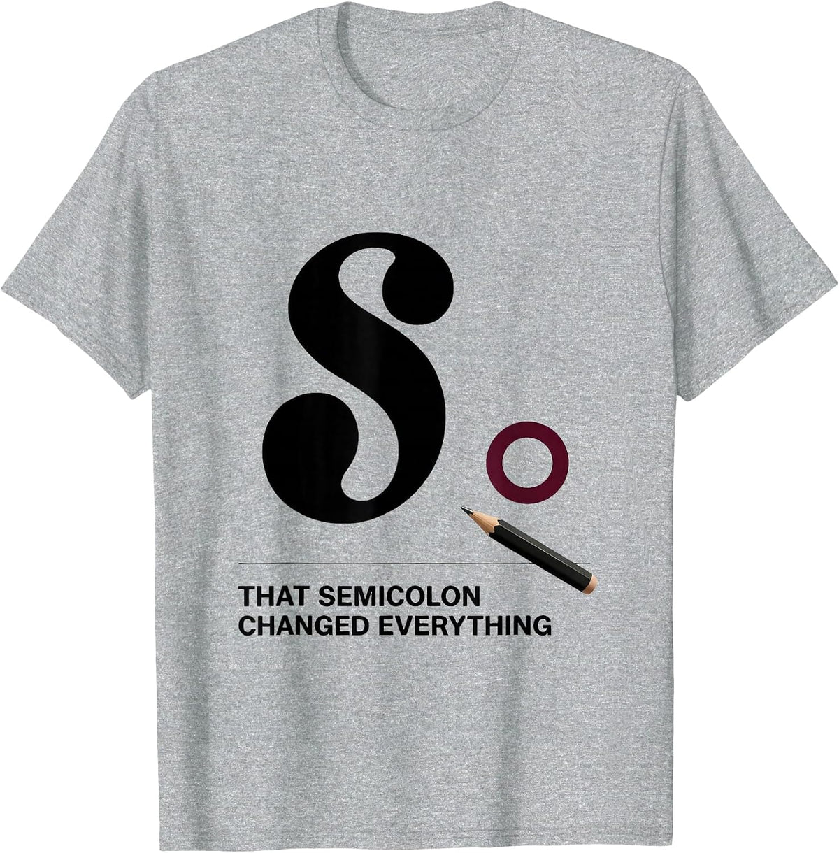 Men's That Semicolon Changed Everything Funny Grammar Teacher T-Shirt - Heather Grey