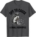 Men's Off To Cause A Small Kerfuffle Funny Animal Meme Humor T-Shirt - Dark Heather Grey