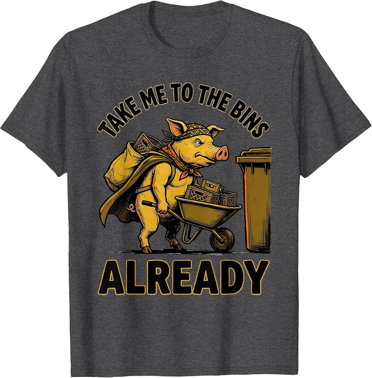 Men's Take Me To The Bins Already Funny Pig Thrifting Vintage T-Shirt - Dark Heather Grey