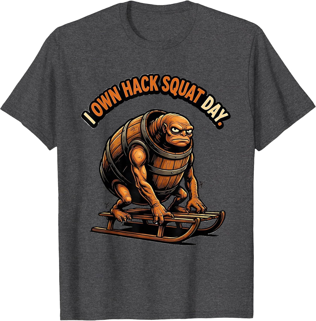 Men's I Own Hack Squat Day Funny Gym Workout Weightlifting Humor T-Shirt - Dark Heather Grey
