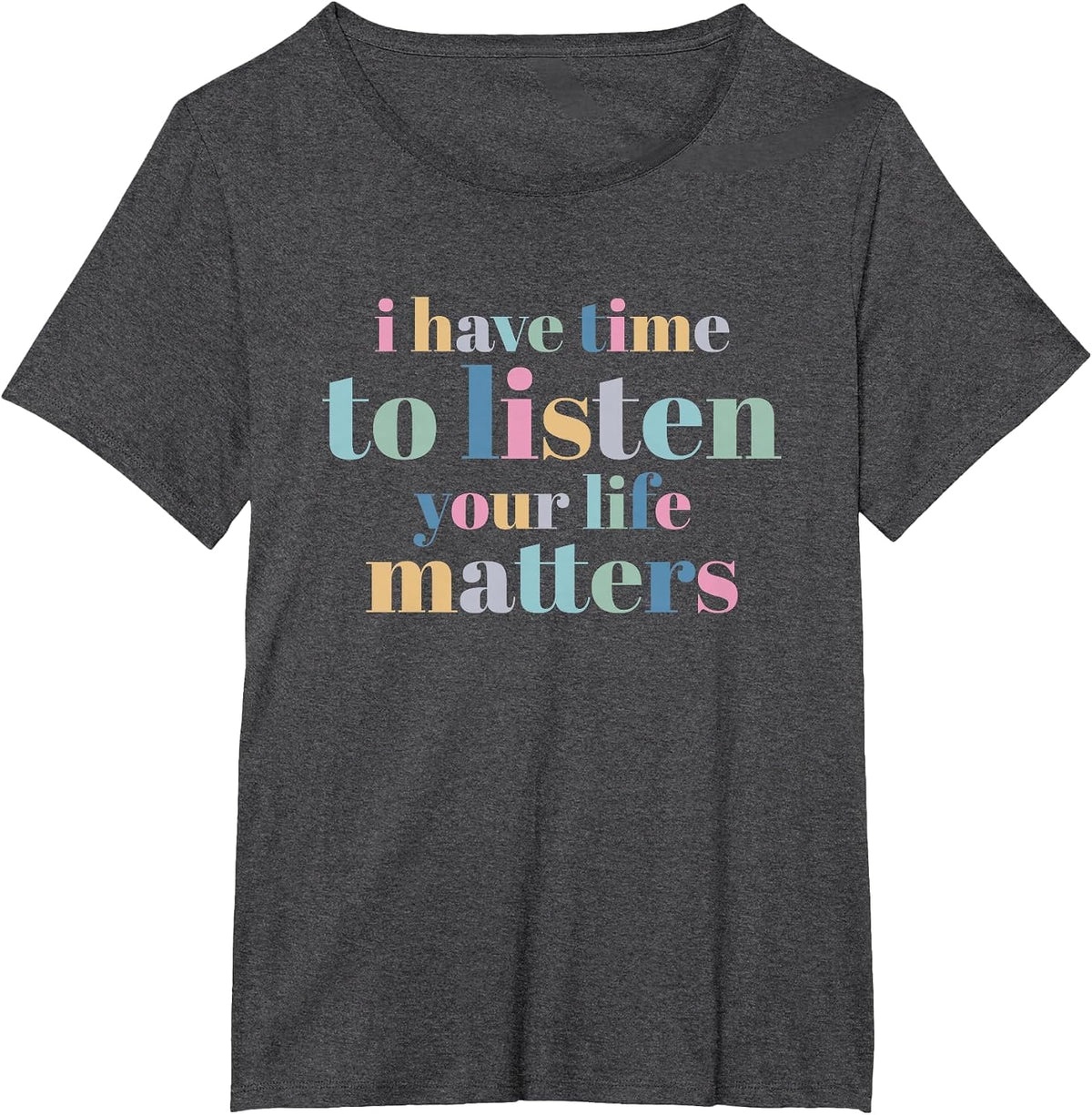 Suicide Prevention I Have Time to Listen T-Shirt - Dark Heather Grey
