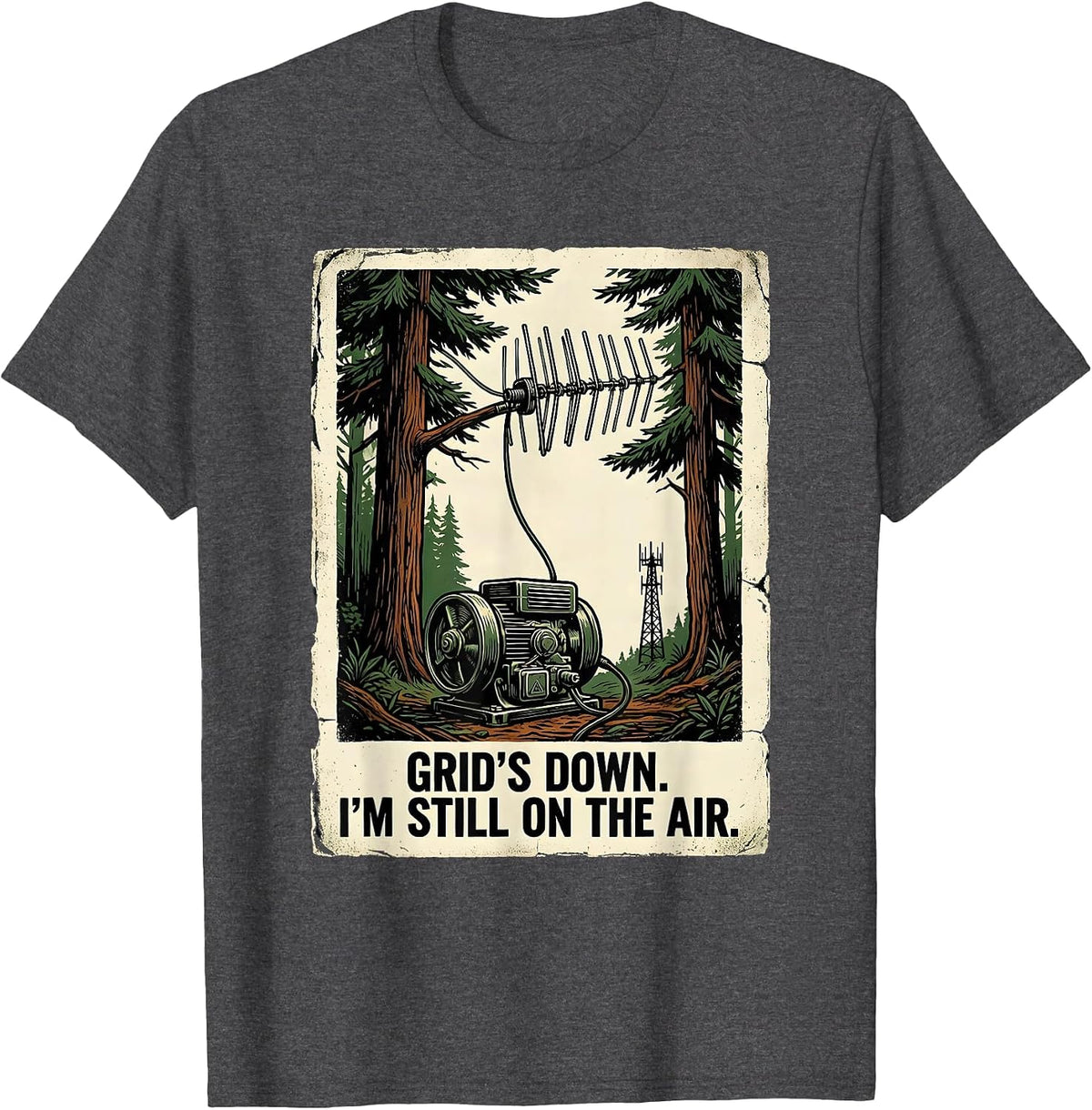 Grid's Down I'm Still On The Air Vintage Ham Radio Operator T-Shirt - Dark Heather Grey