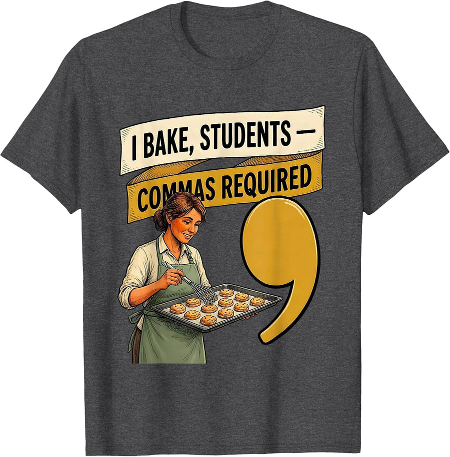 Men's I Bake, Students — Commas Required Funny Grammar Teacher T-Shirt - Dark Heather Grey