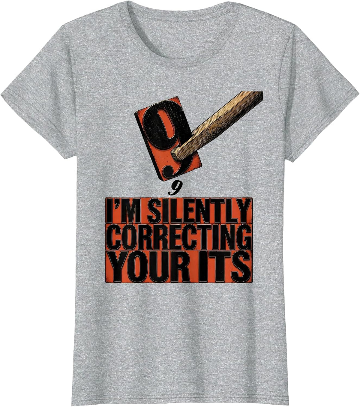 I'm Silently Correcting Your Its Funny Grammar Teacher Humor T-Shirt - Heather Grey