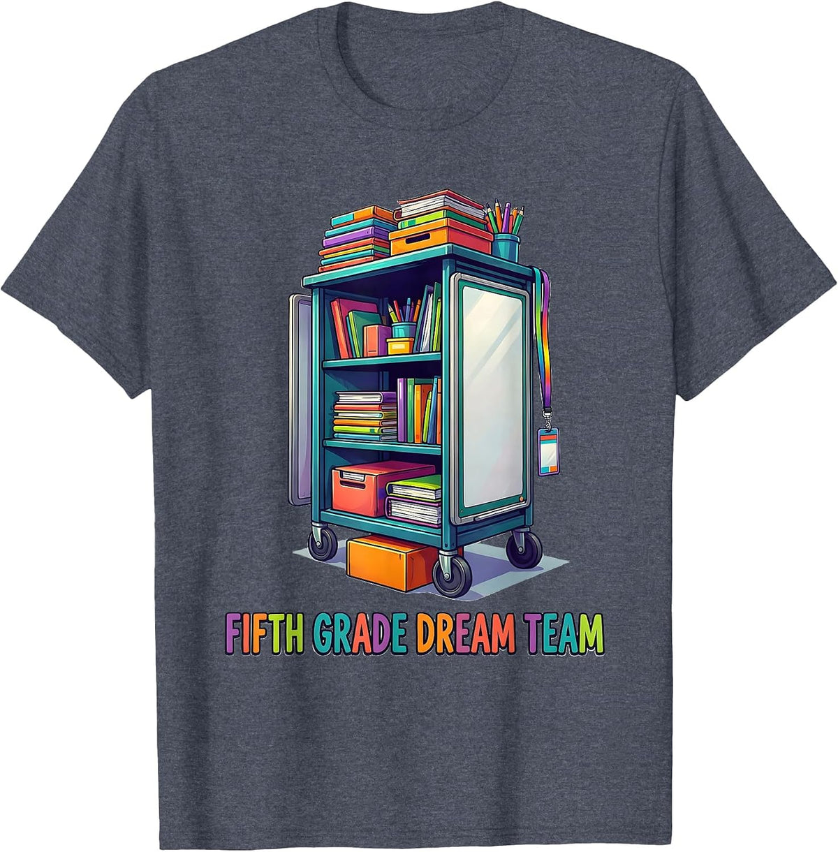Fifth Grade Dream Team Colorful Teacher Grade Level Team T-Shirt - Heather Blue