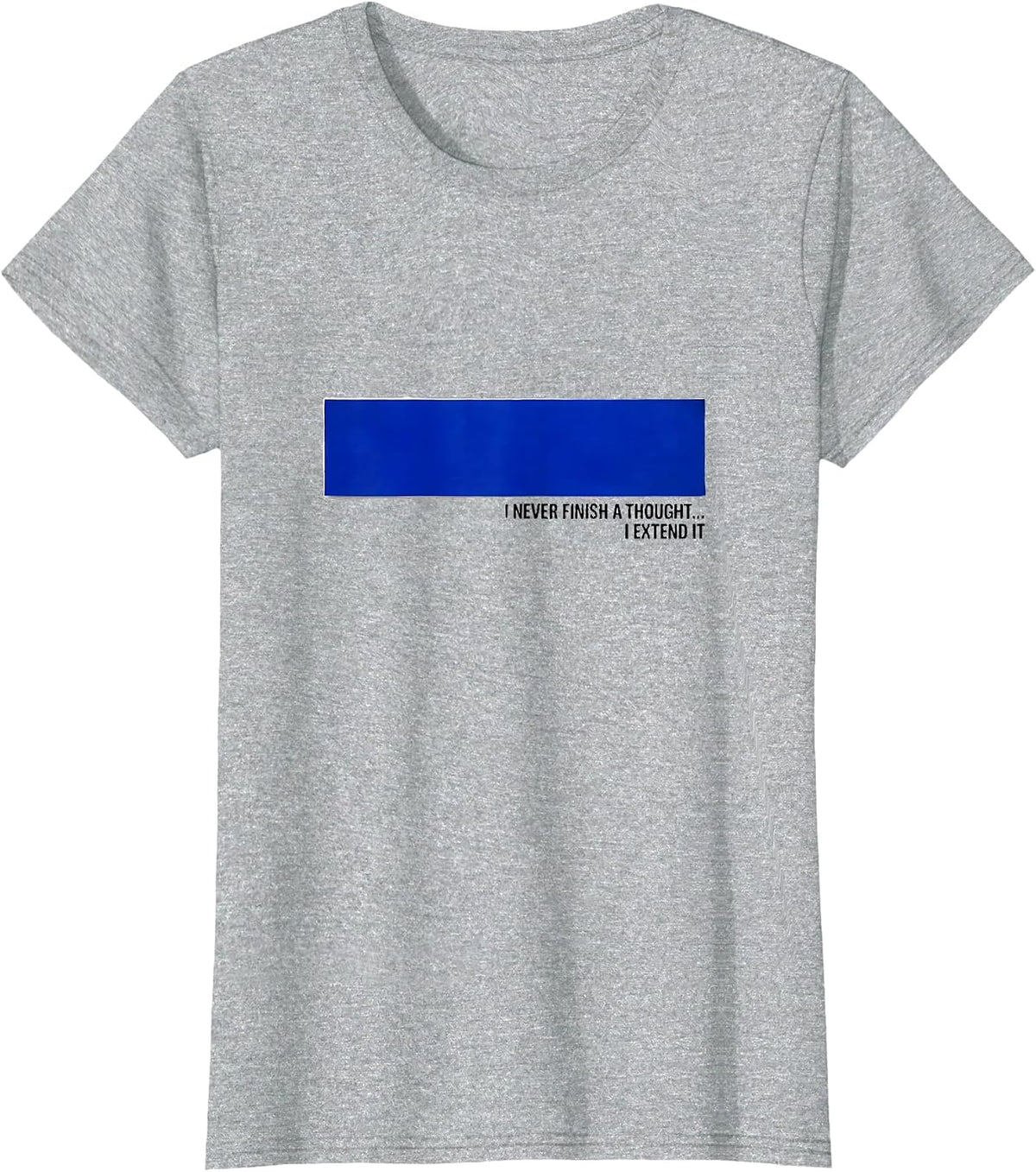 Women's I Never Finish A Thought—I Extend It Funny Grammar Teacher T-Shirt - Heather Grey