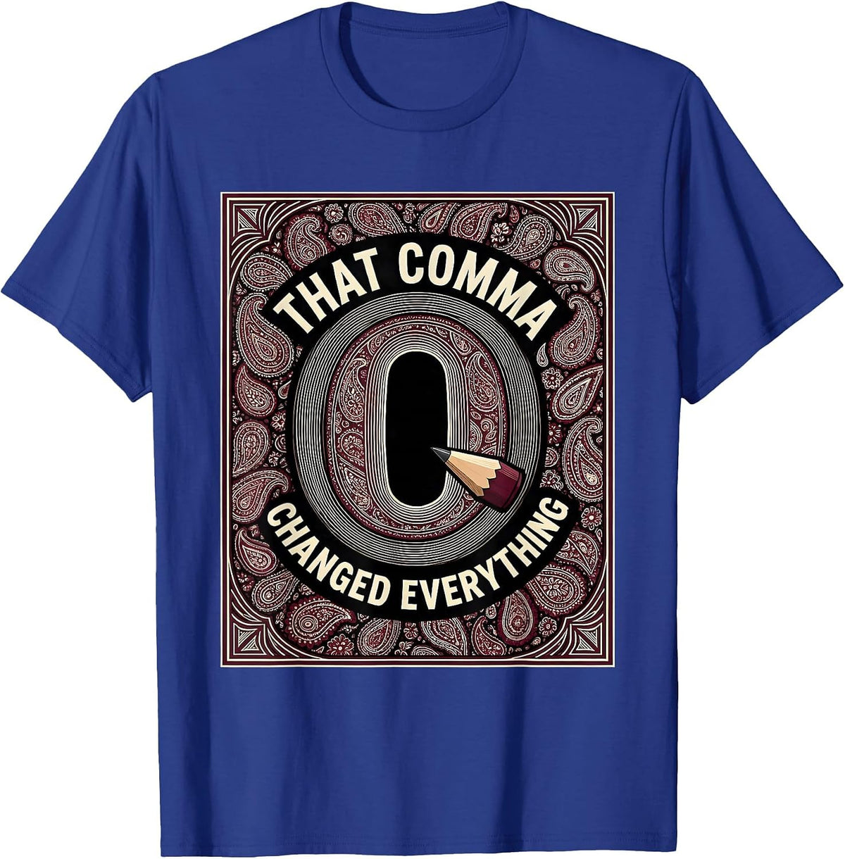 That Comma Changed Everything Funny Grammar Teacher T-Shirt - Royal Blue