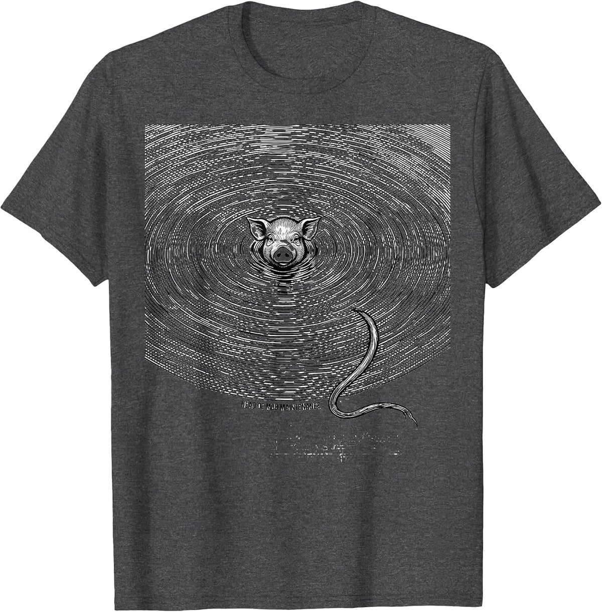 Men's Head Of Mud Maintenance Funny Pig Farm Animal Lover Humor T-Shirt - Dark Heather Grey