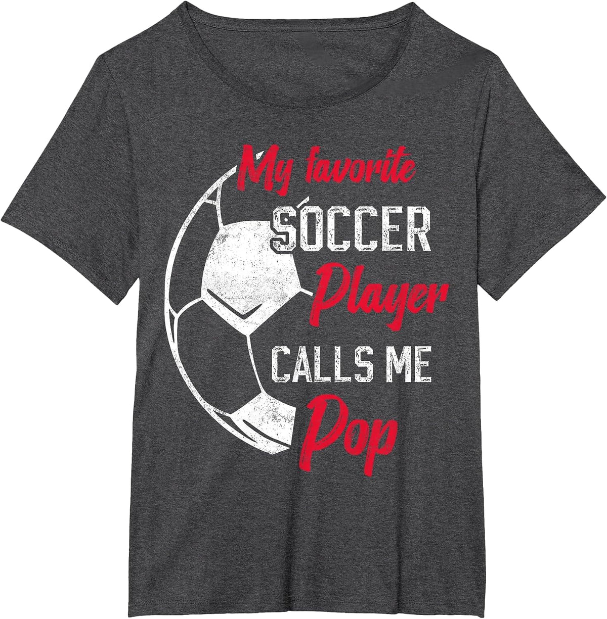 My Favorite Soccer Player Calls me pop Soccer dad T-Shirt - Dark Heather Grey