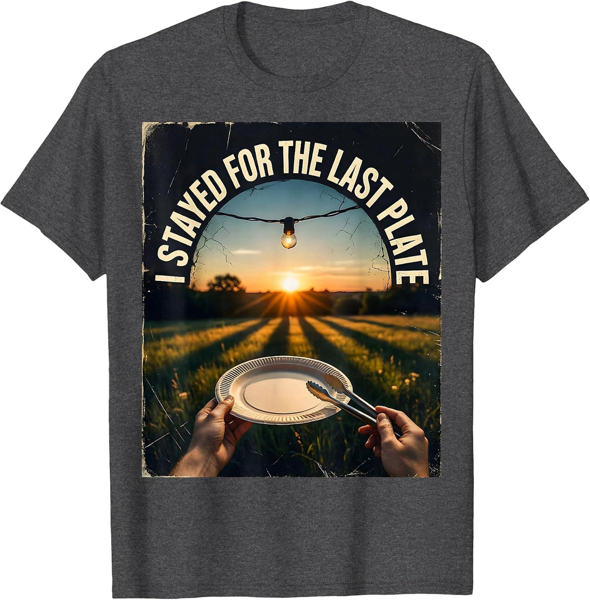 I Stayed For The Last Plate Distressed Grill Dad Humor T-Shirt - Dark Heather Grey