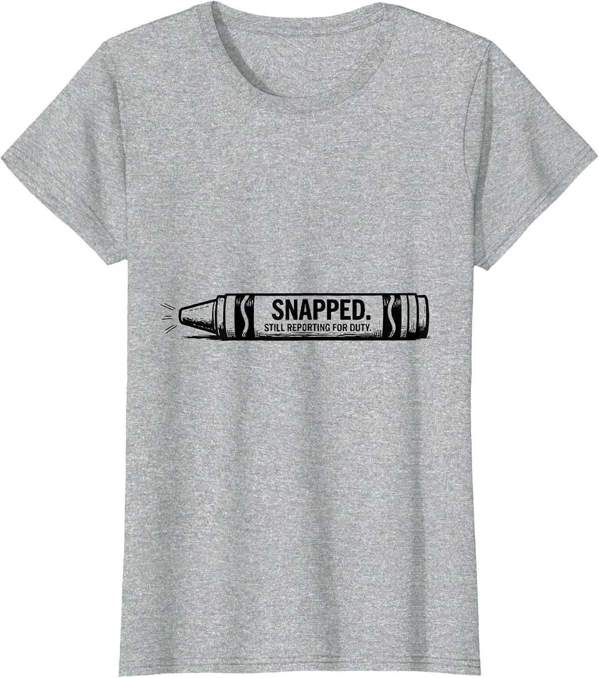 Snapped Still Reporting For Duty Mental Health Awareness T-Shirt - Heather Grey