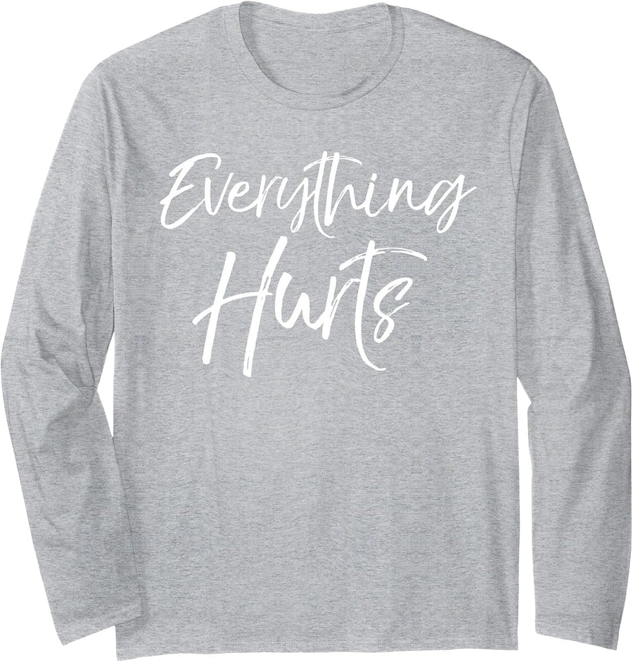 Funny Sore Workout Gift for Women Cute Everything Hurts Long Sleeve T-Shirt - Adult Unisex Heather Grey