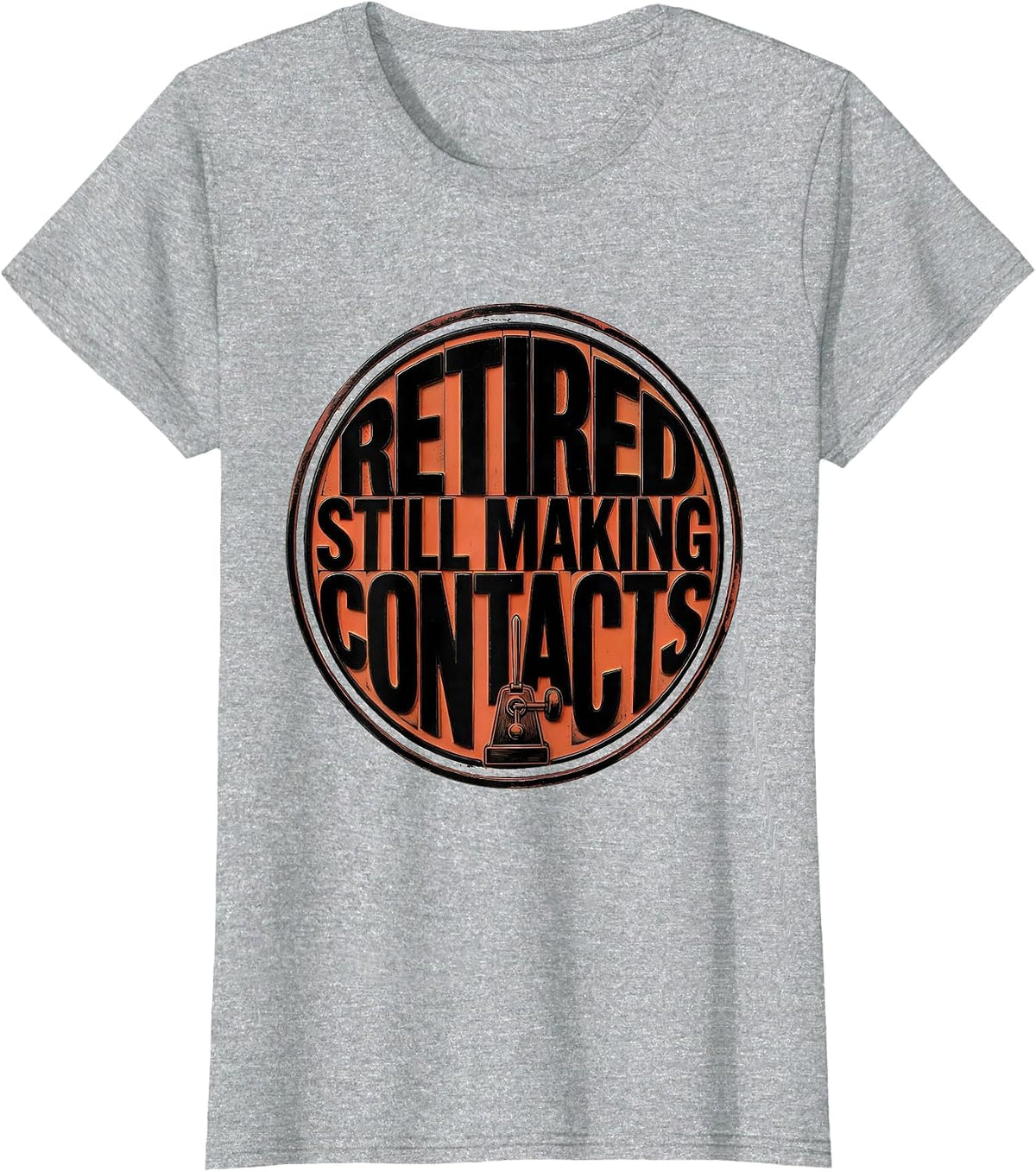 Retired Still Making Contacts Funny Ham Radio Operator T-Shirt - Heather Grey