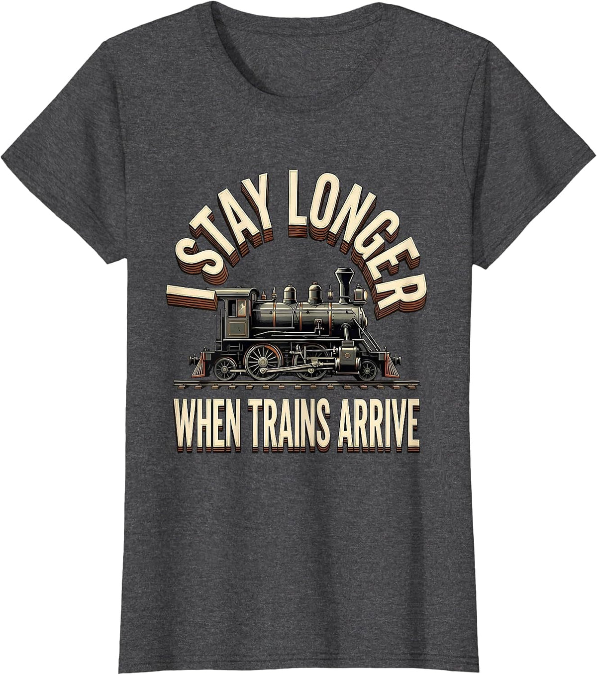 Women's I Stay Longer When Trains Arrive Funny Train Enthusiast Gift T-Shirt - Dark Heather Grey