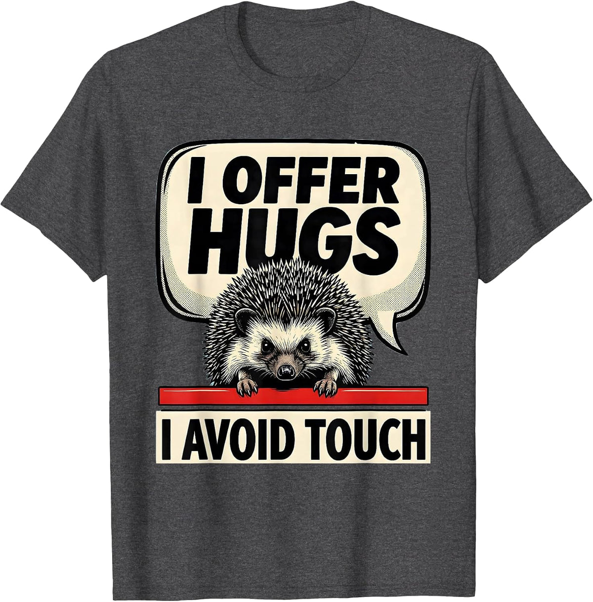 I Offer Hugs I Avoid Touch Funny Sarcastic Anti-Hug Humor T-Shirt - Dark Heather Grey