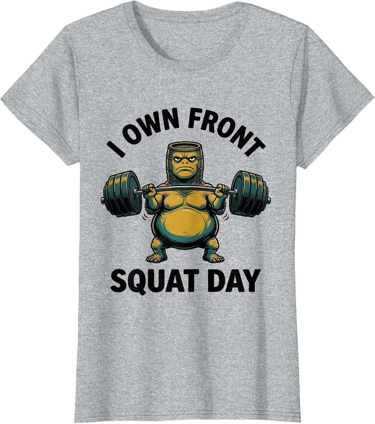 I Own Front Squat Day Funny Gym Workout Weightlifting Meme T-Shirt - Heather Grey