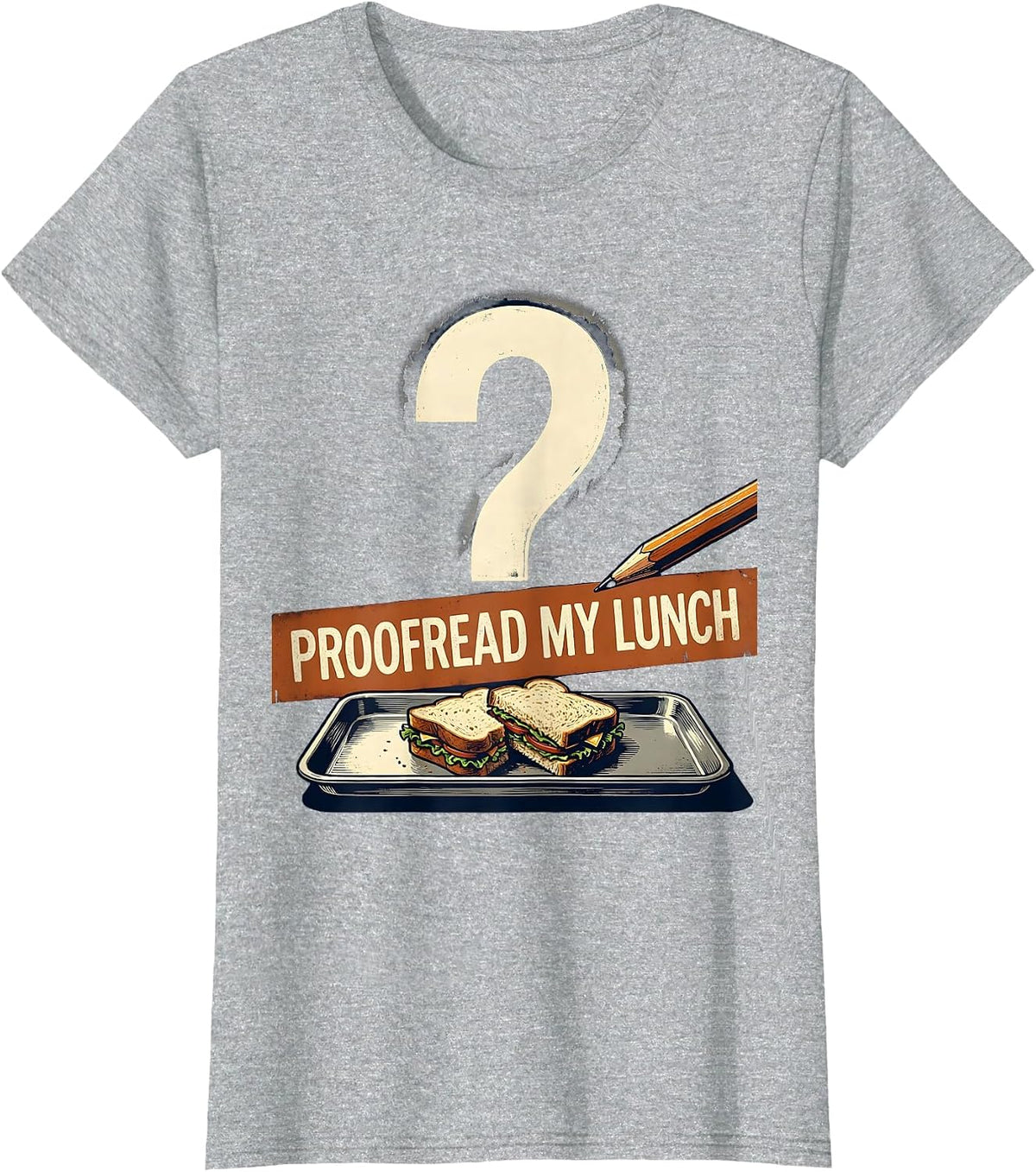 Proofread My Lunch Funny Grammar Teacher Punctuation Humor T-Shirt - Heather Grey